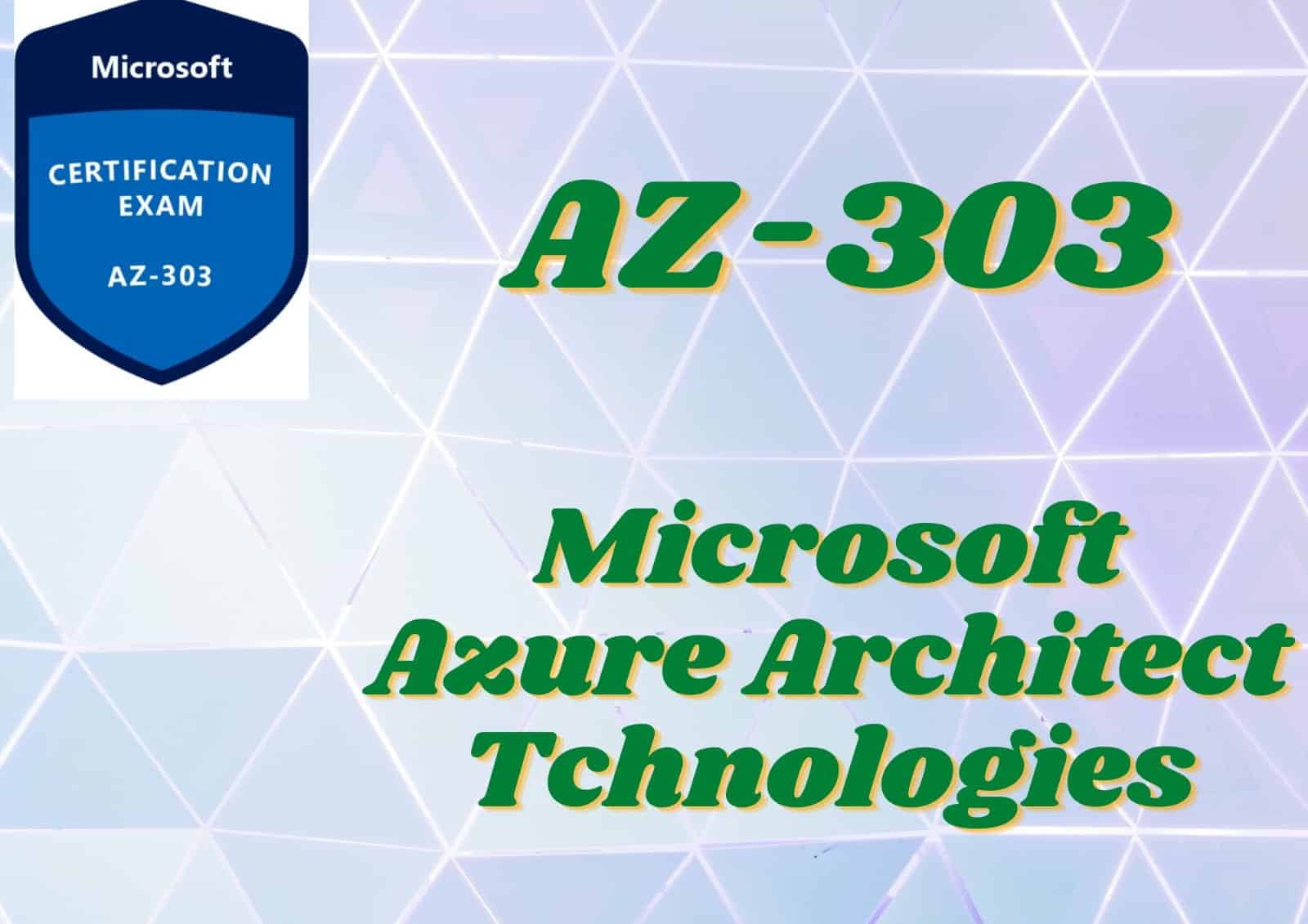 Microsoft Azure Architect Technologies AZ-303 Certification Exam Dumps ...